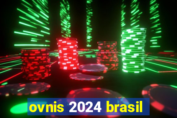 ovnis 2024 brasil